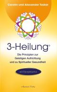 3-Heilung® di Alexander Toskar, Carolin Toskar edito da Aquamarin- Verlag GmbH