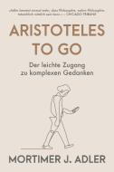 Aristoteles to go di Mortimer J. Adler edito da Finanzbuch Verlag