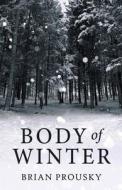 Body Of Winter di Brian Prousky edito da Next Chapter