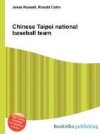 Chinese Taipei National Baseball Team di Jesse Russell, Ronald Cohn edito da Book On Demand Ltd.