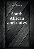 South African Anecdotes di A Ellman edito da Book On Demand Ltd.