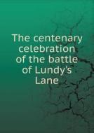 The Centenary Celebration Of The Battle Of Lundy's Lane di A Committee of the Lundy's Lane Society edito da Book On Demand Ltd.