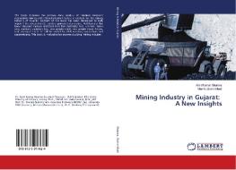 Mining Industry in Gujarat: A New Insights di Amit Kumar Sharma, Mamta Brahmbhatt edito da LAP Lambert Academic Publishing