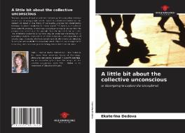 A little bit about the collective unconscious di Ekaterina Dedova edito da Our Knowledge Publishing