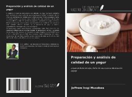 Preparación y análisis de calidad de un yogur di Joffrem Iragi Musobwa edito da Ediciones Nuestro Conocimiento