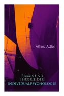 Praxis Und Theorie Der Individualpsychologie di Alfred Adler edito da E-artnow