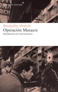 Operación Masacre di Rodolfo Walsh edito da LIBROS DEL ASTEROIDE S L U