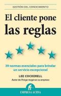 El Cliente Pone las Reglas: 39 Normas Esenciales Para Brindar un Servicio Excepcional di Lee Cockerell edito da Spanish Publishers