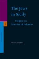 The Jews in Sicily, Volume 10 Notaries of Palermo: Part One di Shlomo Simonsohn edito da BRILL ACADEMIC PUB