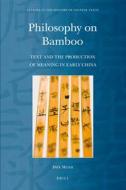 Philosophy on Bamboo: Text and the Production of Meaning in Early China di Dirk Meyer edito da BRILL ACADEMIC PUB