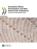 Innovative Citizen Participation And New di OECD, edito da Lightning Source Uk Ltd