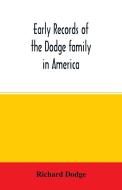 Early records of the Dodge family in America di Richard Dodge edito da Alpha Editions