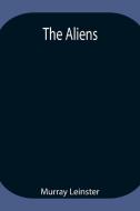 The Aliens di Murray Leinster edito da Alpha Editions