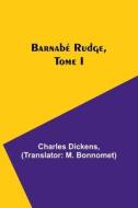 Barnabé Rudge, Tome I di Charles Dickens edito da Alpha Editions