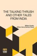 The Talking Thrush And Other Tales From India di William Crooke, William Henry Denham Rouse edito da Lector House