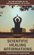 Scientific Healing Affirmations di Paramahansa Yogananda edito da Grapevine India