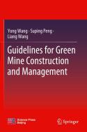 Guidelines for Green Mine Construction and Management di Yong Wang, Suping Peng, Liang Wang edito da Springer