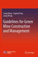 Guidelines for Green Mine Construction and Management di Yong Wang, Suping Peng, Liang Wang edito da Springer