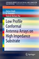 Low Profile Conformal Antenna Arrays on High Impedance Substrate di Hema Singh, R. Chandini, Rakesh Mohan Jha edito da Springer-Verlag GmbH
