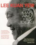 Lee Kuan Yew: The Man and His Ideas di Han Fook Kwang edito da Marshall Cavendish International (Asia) Pte Ltd