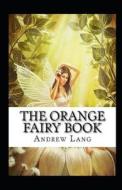 The Orange Fairy Book Annotated di Andrew Lang edito da Independently Published