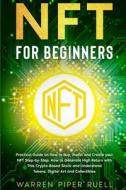 NFT For Beginners di Ruell Warren Piper Ruell edito da Independently Published