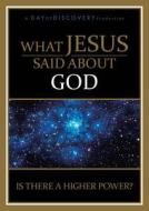 What Jesus Said about God: Is There a Higher Power? edito da Day of Discovery