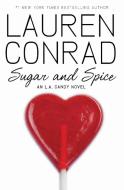 Sugar and Spice di Lauren Conrad edito da HarperCollins