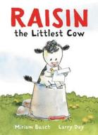 Raisin, the Littlest Cow di Miriam Busch edito da BALZER & BRAY