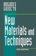 Builder's Guide to New Materials & Techniques di Paul Bianchina, Leon A. Frechette edito da MCGRAW HILL BOOK CO