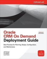 Oracle CRM on Demand Deployment Guide di Jeff Saenger, Tim Koehler, Louis Peters edito da OSBORNE
