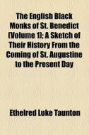 The English Black Monks Of St. Benedict di Ethelred Luke Taunton edito da General Books Llc