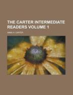 The Carter Intermediate Readers (volume 1) di Anna H. Carter edito da General Books Llc