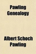Pawling Genealogy di Albert Schoch Pawling edito da General Books Llc