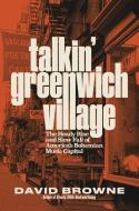 Talkin' Greenwich Village di David Browne edito da HACHETTE BOOKS