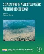 Separations of Water Pollutants with Nanotechnology, 15 edito da ELSEVIER