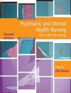 Psychiatric And Mental Health Nursing di Phil Barker edito da Taylor & Francis Ltd