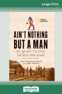 Ain't Nothing But a Man di Scott Reynolds Nelson, Marc Aronson edito da ReadHowYouWant