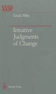 Intuitive Judgments of Change di Linda Silka edito da Springer-Verlag New York Inc.