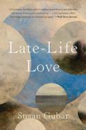 Late-Life Love: A Memoir di Susan Gubar edito da W W NORTON & CO