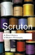 A Short History of Modern Philosophy di Roger Scruton edito da Taylor & Francis Ltd
