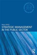 Strategic Management in the Public Sector di Paul Joyce edito da Taylor & Francis Ltd