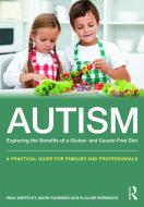 Autism: Exploring the Benefits of a Gluten- and Casein-Free Diet di Paul Whiteley, Mark Earnden, Elouise Robinson edito da Taylor & Francis Ltd