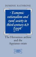 Economic Rationalism and Rural Society in Third-Century Ad Egypt di Dominic W. Rathbone edito da Cambridge University Press