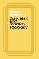 Durkheim & Modern Sociology di Steve Fenton, S. Fenton edito da Cambridge University Press