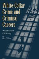 White-Collar Crime and Criminal Careers di David Weisburd, Elin Waring edito da Cambridge University Press