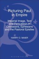 Picturing Paul in Empire di Harry O. Maier edito da Bloomsbury Publishing PLC