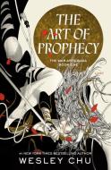 The Art of Prophecy: The War Arts Saga, Book One di Wesley Chu edito da DELREY TRADE