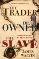 The Trader, The Owner, The Slave di James Walvin edito da Vintage Publishing