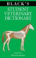 Black's Student Veterinary Dictionary di Edward Boden edito da Bloomsbury Publishing PLC